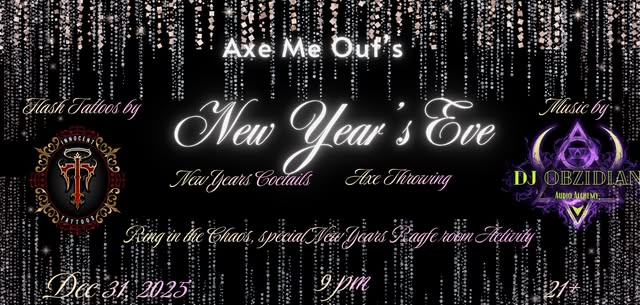 Axe Me Out's New Years Eve Party