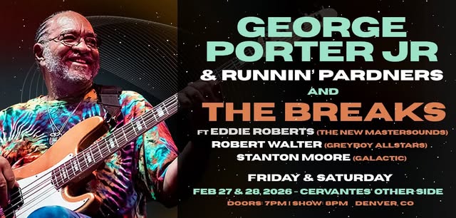 George Porter Jr. & Runnin' Pardners and The Breaks ft. Eddie Roberts, Stanton Moore, Robert Walter