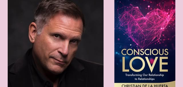 Christian de la Huerta -- "Conscious Love"