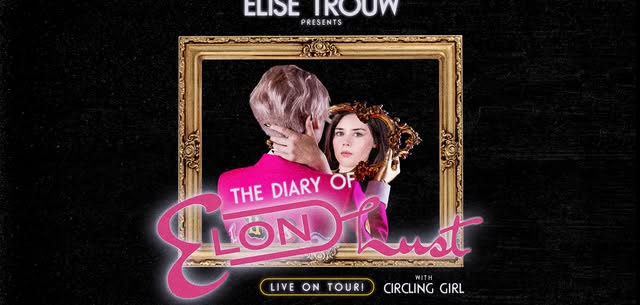 Elise Trouw presents: The Diary of Elon Lust Tour | The Fox Theatre