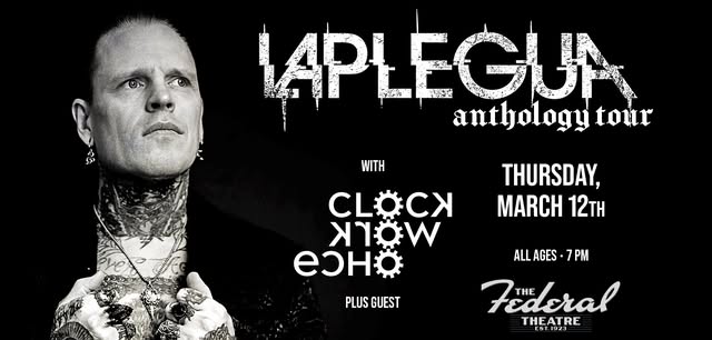 LAPLEGUA - Anthology Tour | w/ Clockwork Echo + guests at the Federal Theater | All Ages