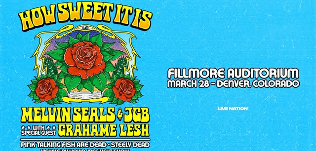 How Sweet It Is W/ Melvin Seals & JGB, Pink Talking Fish & Steely Dead