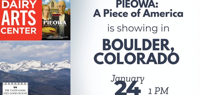 Pieowa showing in BOULDER, COLORADO with filmmaker Q&A and pie