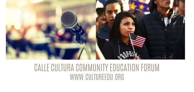 CALLE CULTURA COMMUNITY FORUM ... BRING 'EM!