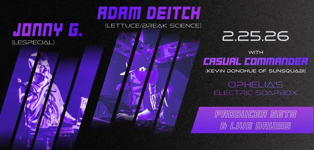 Adam Deitch Producer Set (Lettuce/Break Science) & Jonny G (lespecial)  with Casual Commander