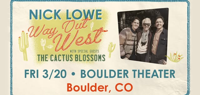 Nick Lowe (solo) with The Cactus Blossoms (acoustc duo) | Boulder Theater